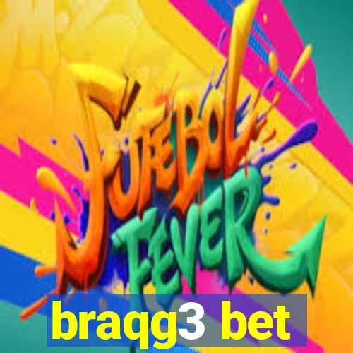 braqg3 bet